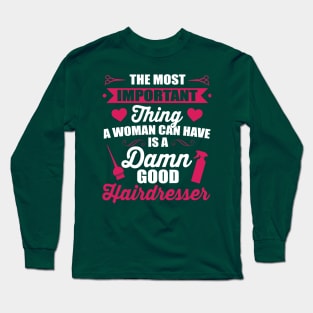 Most important is a good hairdresser (white) Long Sleeve T-Shirt